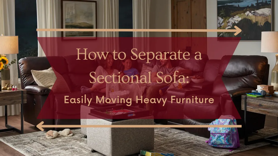 How To Separate A Sectional Sofa: Easily Moving Heavy Furniture